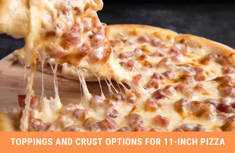 Toppings and Crust Options for 11-inch Pizza